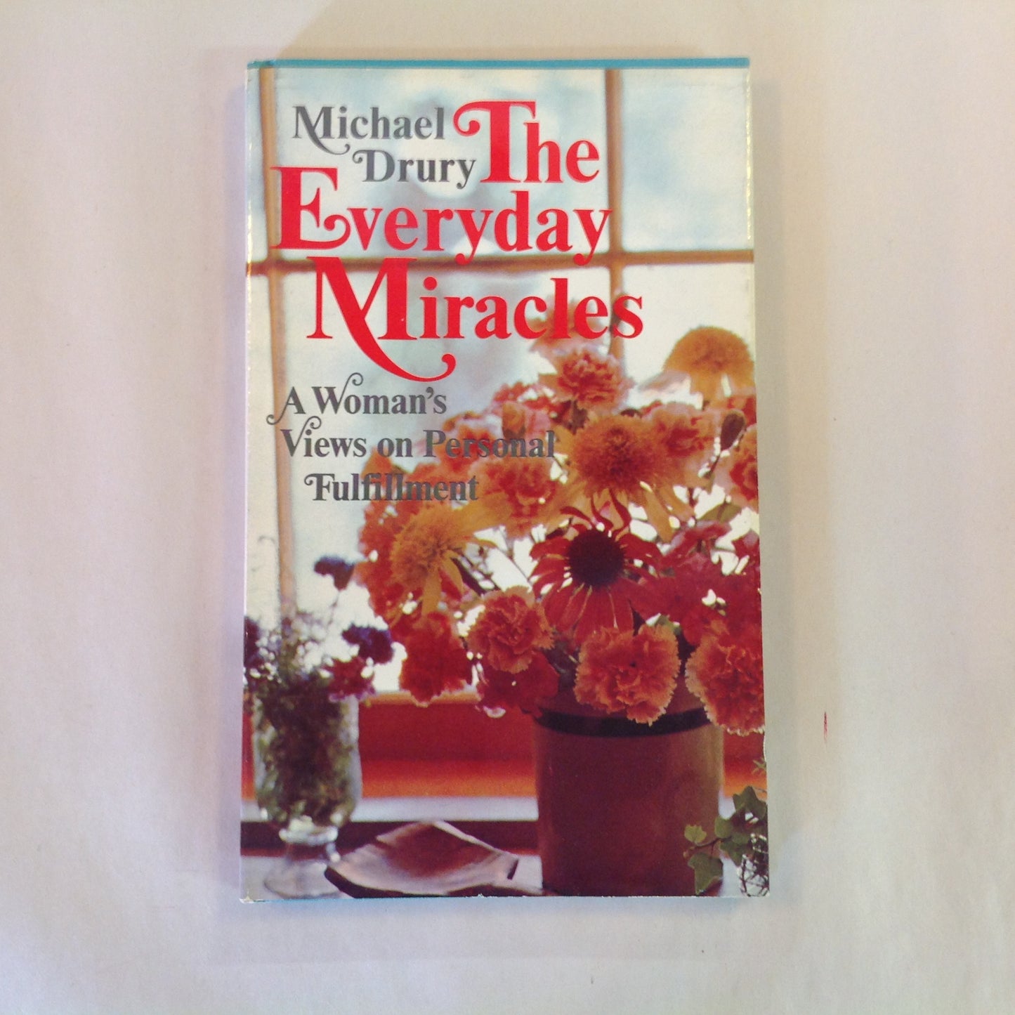 Vintage 1972 Hardcover Gift Book The Everyday Miracles: A Woman's Views on Personal Fulfillment Michael Drury Hallmark