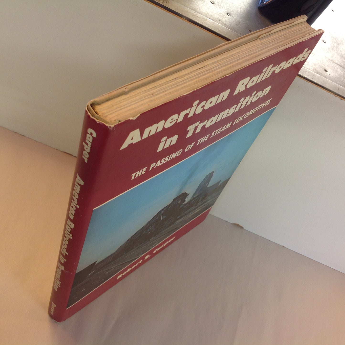 Vintage 1968 Pictorial Hardcover American Railroads in Transition: The Passing of the Steam Locomotives Robert S. Carper