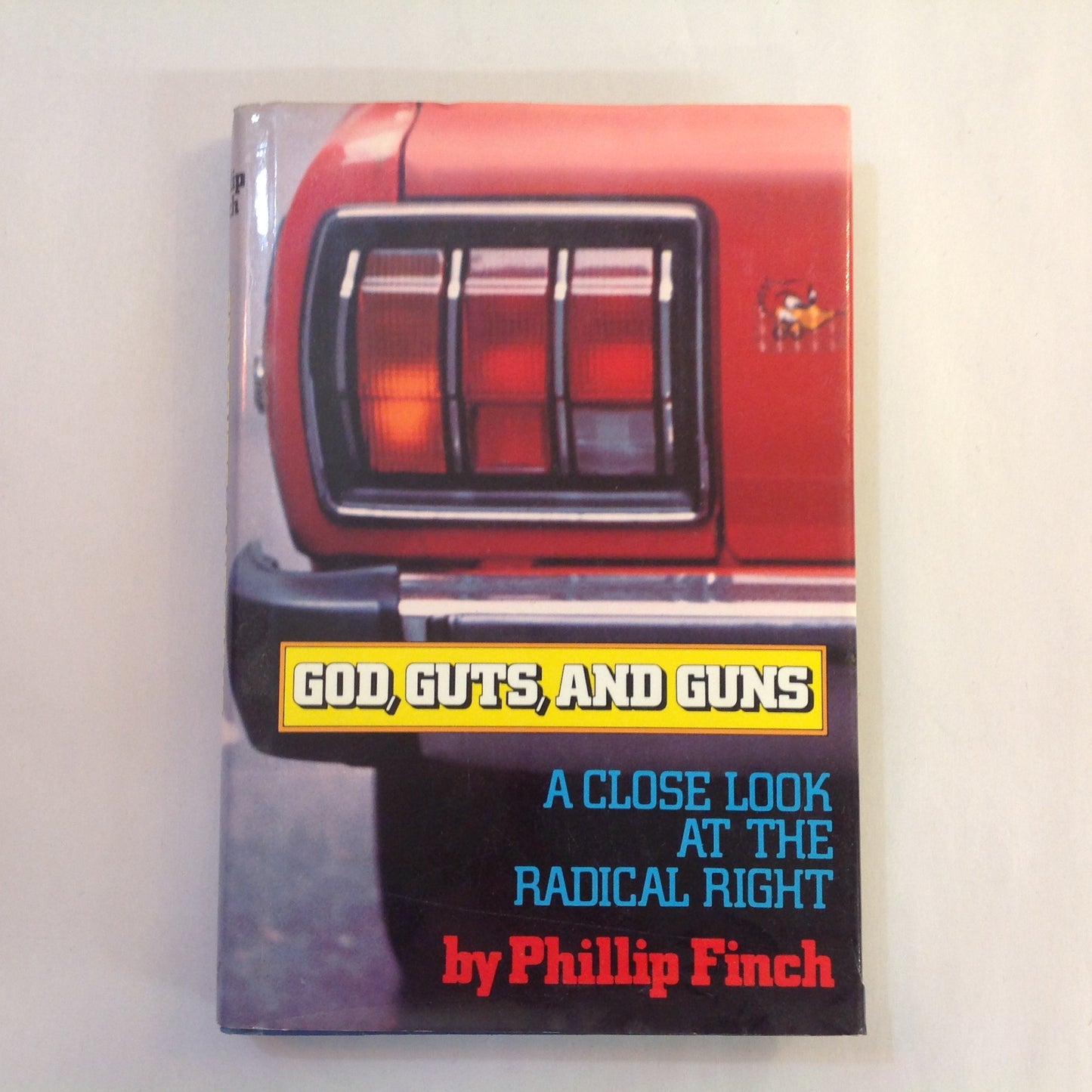 Vintage 1983 Hardcover God, Guts and Guns: A Close Look at the Radical Right Phillip Finch First Edition Signed