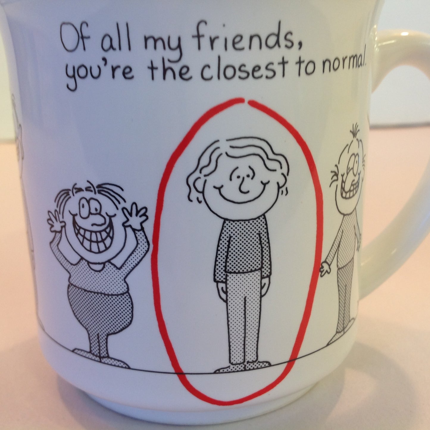 Vintage 1980's Barbara Dale Cartoon Coffee Mug Of All My Friends You're the Closest to Normal