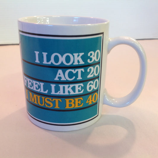 Vintage 1980's I Must Be 40 Novelty Coffee Mug Studio 4 East