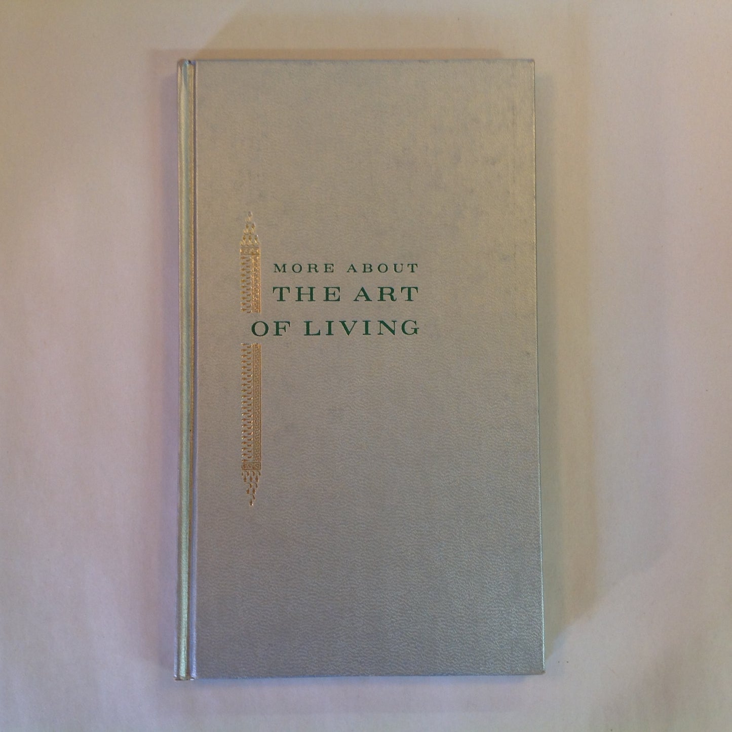 Vintage 1966 Hardcover Gift Book More About the Art of Living Wilfred A Peterson