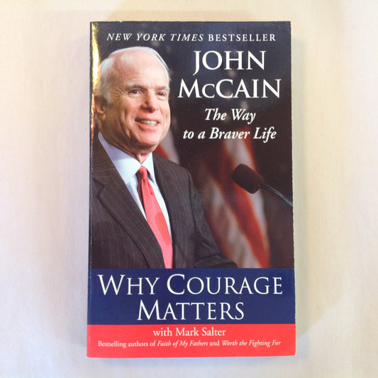 2008 Mass Market Paperback Why Courage Matters: The Way to a Braver Life John McCain