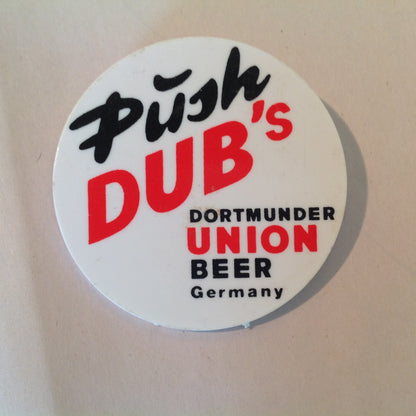 Vintage Advert Plastic Pinback Push Dub's Dortmunder Union Beer Germany