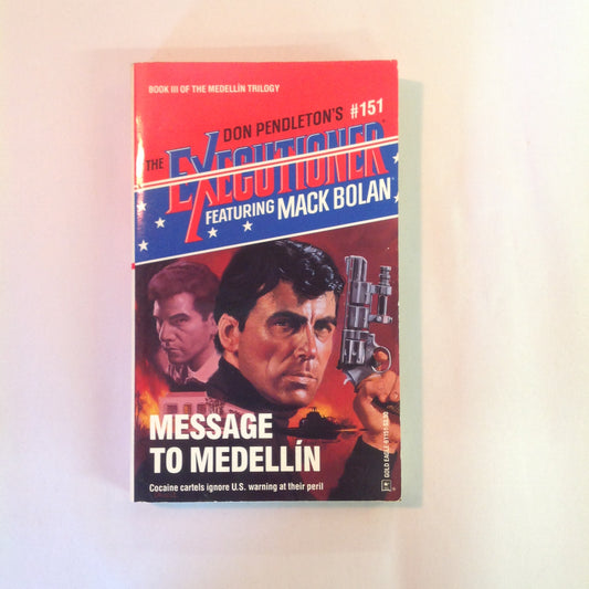 Vintage 1991 Mass Market Paperback The Executioner Featuring Mack Bolan #151 Book III of the Medellin Trilogy: Message to Medellin Don Pendleton