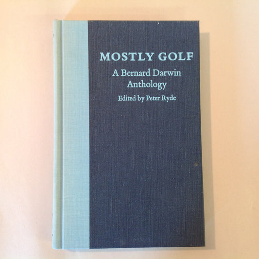 Vintage 1986 Hardcover Mostly Golf: A Bernard Darwin Anthology Peter Ryde, Editor C&G First