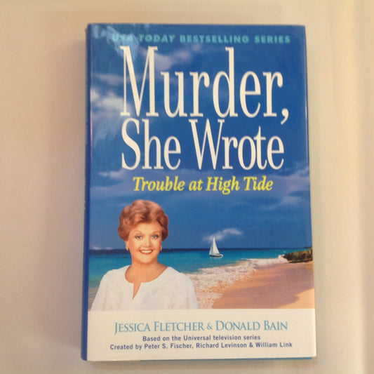 2012 Hardcover Murder, She Wrote: Trouble at High Tide Jessica Fletcher and Donald Bain First Edition