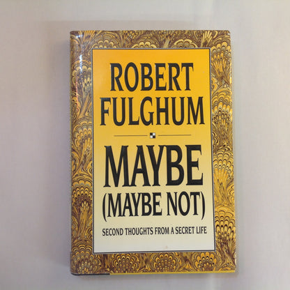 Vintage 1993 Hardcover Maybe (Maybe Not): Second Thoughts from a Secret Life Robert Fulghum