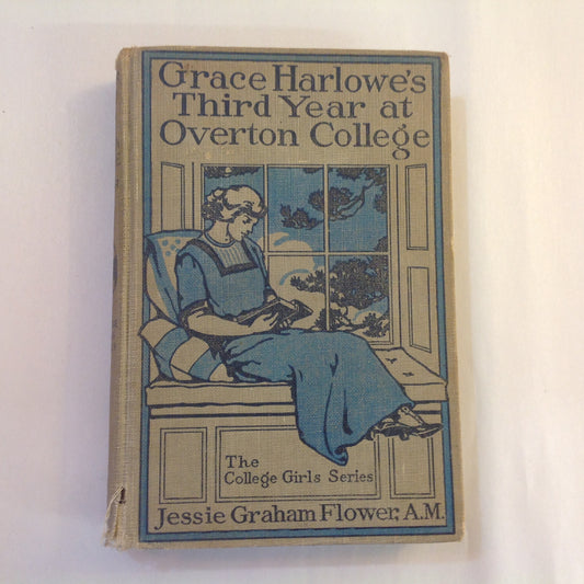Antique 1914 Hardcover Grace Harlowe's Third Year at Overton College (The College Girls Series) Jessie Graham Flower, AM