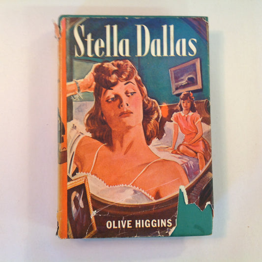 Vintage 1943 Hardcover Stella Dallas Olive Higgins