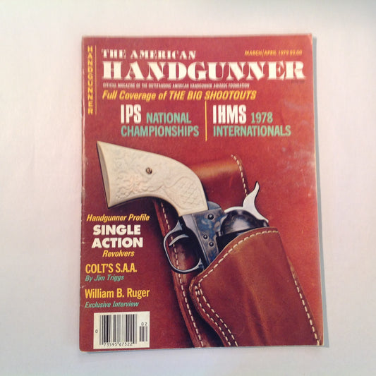 Vintage Mar/Apr 1979 The American Handgunner Magazine IPS National Championships IHMS 1978 Internationals Single Action Revolvers Colt's S.A.A. William B Ruger Interview