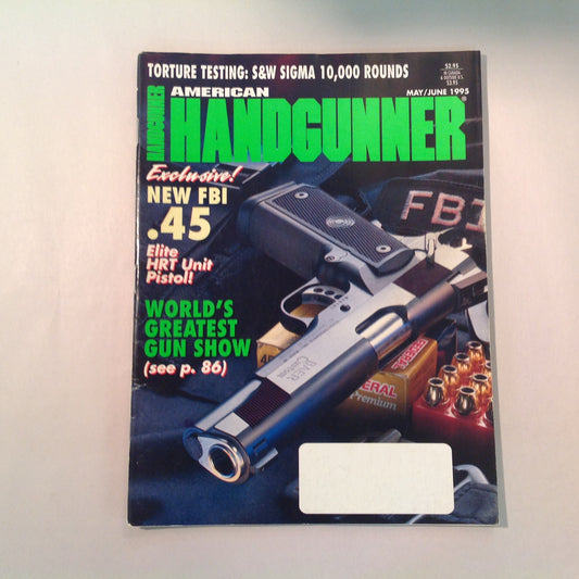 Vintage May/Jun 1995 American Handgunner Magazine Exclusive New FBI .45 World's Greatest Gun Show Torture Testing S&W Sigma