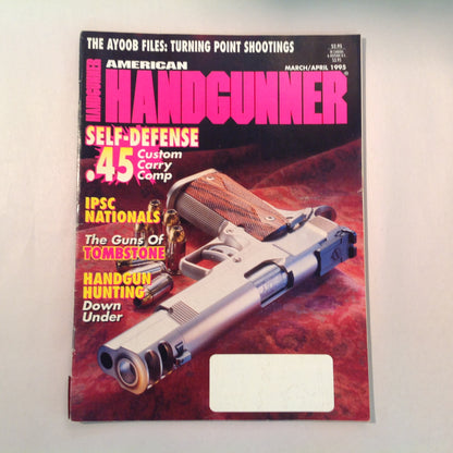 Vintage Mar/Apr 1995 American Handgunner Magazine Self-Defense .45 IPSC Nationals Guns of Tombstone Handgun Hunting Down Under