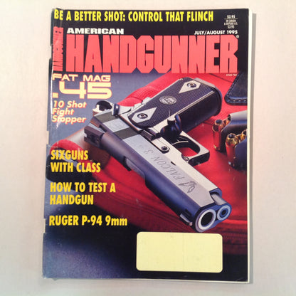 Vintage Jul/Aug 1995 American Handgunner Magazine Fat Mag .45 Sixguns With Class How to Test a Handgun Ruger P-94 9mm