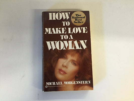 Vintage 1983 Mass Market Paperback How to Make Love to A Woman Michael Morgenstern Ballantine Books First Edition