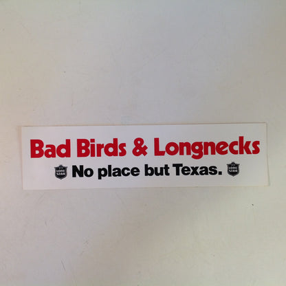 Vintage Auto Decal Bumper Sticker Lone Star BAD BIRDS & LONGNECKS NO PLACE BUT TEXAS