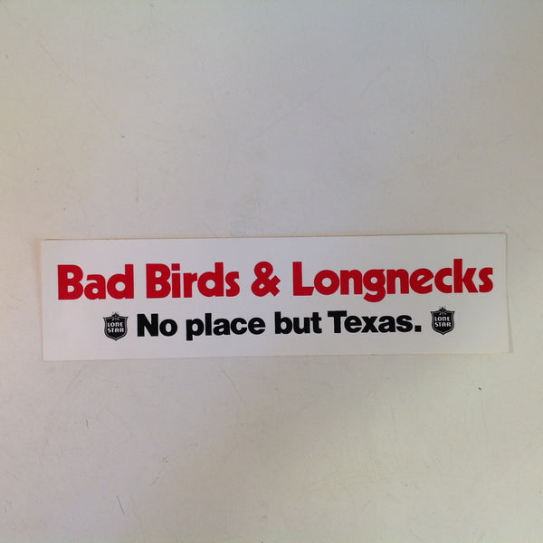 Vintage Auto Decal Bumper Sticker Lone Star BAD BIRDS & LONGNECKS NO PLACE BUT TEXAS