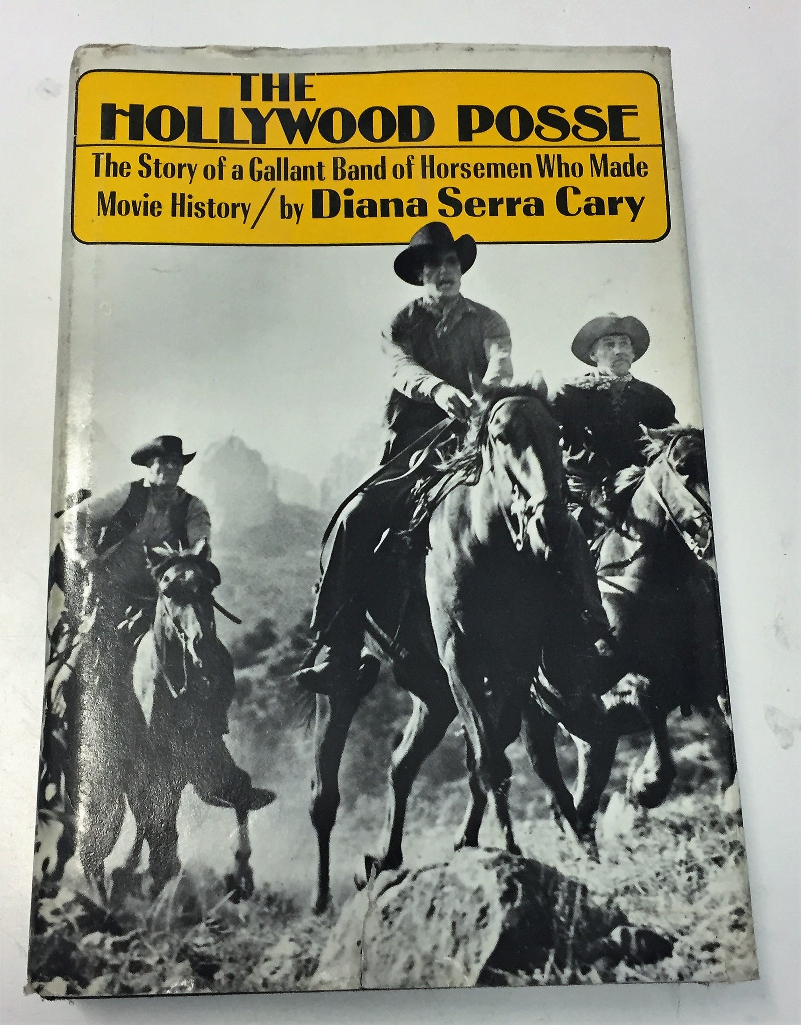 The Hollywood Posse Story Of Gallant Band Of Horsemen By Diana Serra Cary